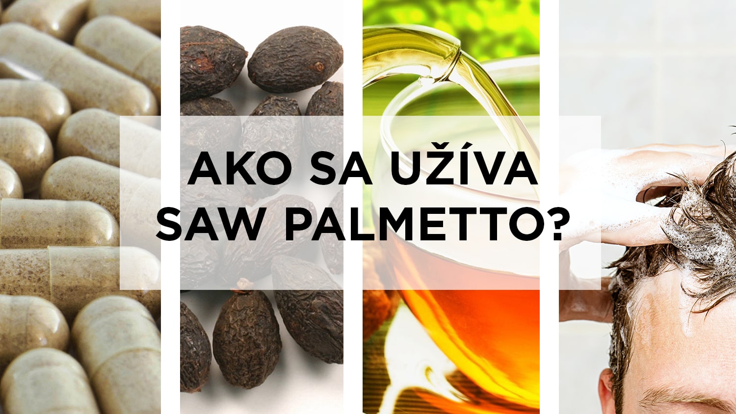 Spôsoby užívania saw palmetta - kapsule, tabletky, sušené plody, čaj, šampón